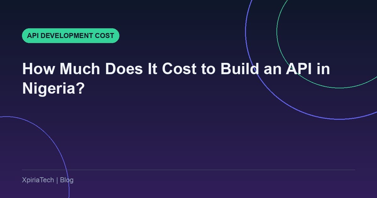 How Much Does It Cost to Build an API in Nigeria?